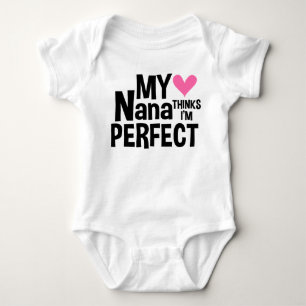 My Nana Thinks I'm Perfect Baby Bodysuit