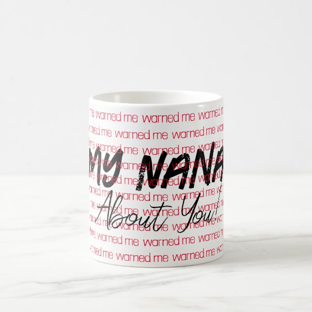 My Nana warned me about you Mug (Center)