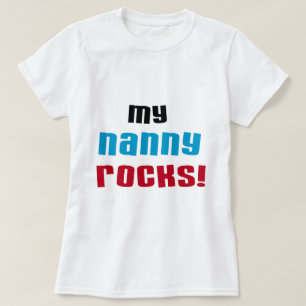 My Nanny Rocks T shirts and Gifts
