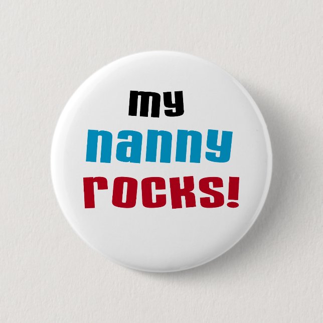 My Nanny Rocks T shirts and Gifts 2 Inch Round Button (Front)