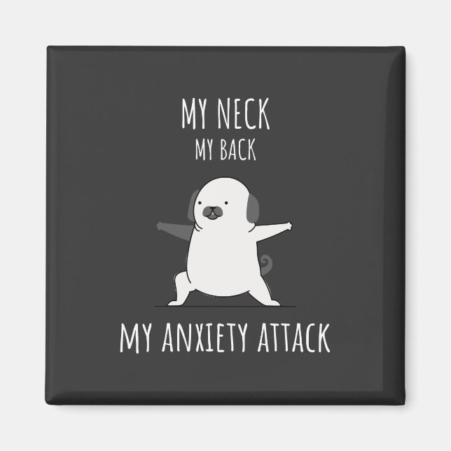 My Neck My Back My Anxiety Attack  Magnet (Front)