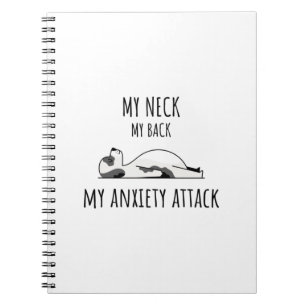 My Neck My Back My Anxiety Attack Notebook