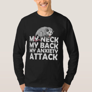 My Neck My Back My Anxiety Attack Opossum T-Shirt