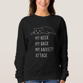 my neck my back my anxiety attack T-Shirt Sweatshirt