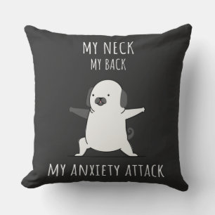 My Neck My Back My Anxiety Attack  Throw Pillow