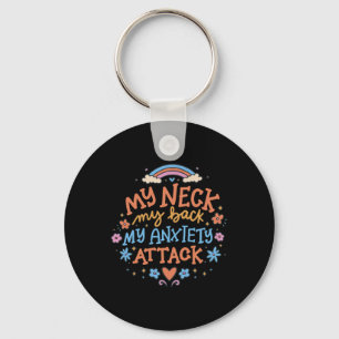 My Neck My Ck My Anxiety Attack _1  Keychain