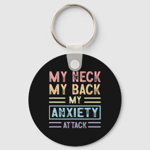 My Neck My Ck My Anxiety Attack Psychology Mental  Keychain