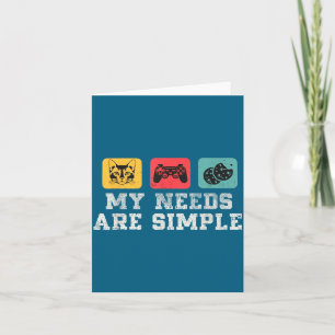 My Needs Are Simple Gamers Fun,gamer Dad Funny Fat Card