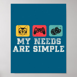 My Needs Are Simple Gamers Fun,gamer Dad Funny Fat Poster