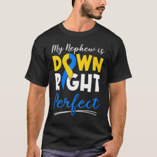 My Nephew Is Down Right Perfect Down Syndrome Awar T-Shirt