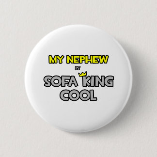 My Nephew Is Sofa King Cool 2 Inch Round Button
