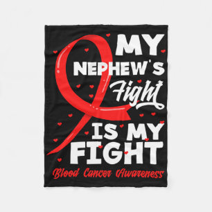 My Nephew's Fight Is My Fight Blood Cancer Awarene Fleece Blanket
