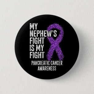 My Nephew's Fight Is My Fight Pancreatic Cancer Aw 2 Inch Round Button