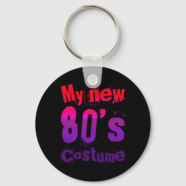 My New 80's Costume Funny Design  Keychain (Front)