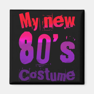 My New 80's Costume Funny Design  Magnet