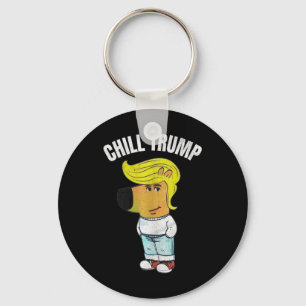 My New Character Is A Chill Trump Meme Funny Chill Keychain