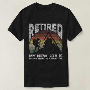 My New Job Is Hiking Without A Deadline T-Shirt