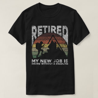 My New Job Is Hiking Without A Deadline T-Shirt