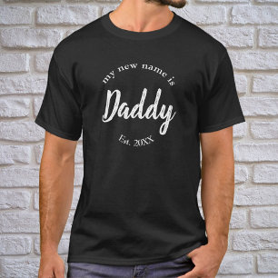 My New Name is Daddy New Dad on Black Est T-Shirt