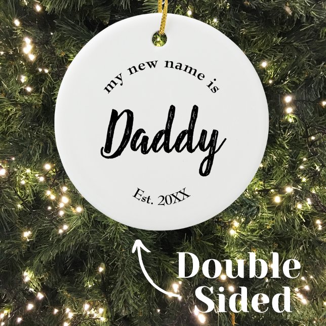 My New Name Is Daddy Script Ceramic Ornament (Creator Uploaded)