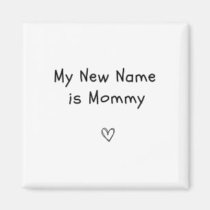 My New Name Is Mommy Pregnancy Announcement Casual Magnet