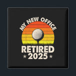 My New Office Retired 2025 Golf Lover  Magnet<br><div class="desc">My New Office Retired 2025 Golf Lover</div>