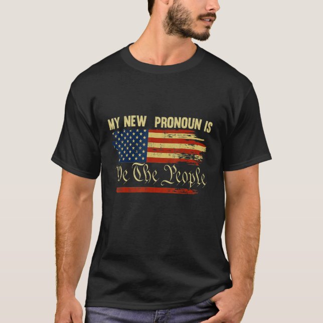 My New Pronoun is We The People  Patriotic T-Shirt (Front)