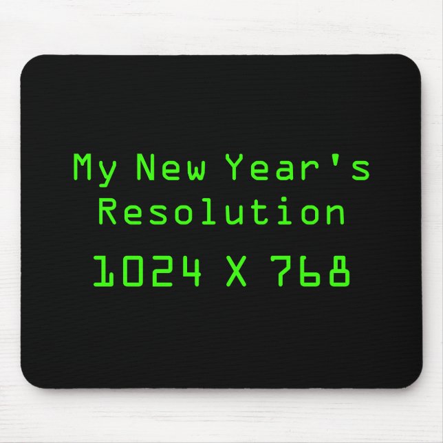 My New Year's Resolution - 1024 X 768 Mouse Pad (Front)