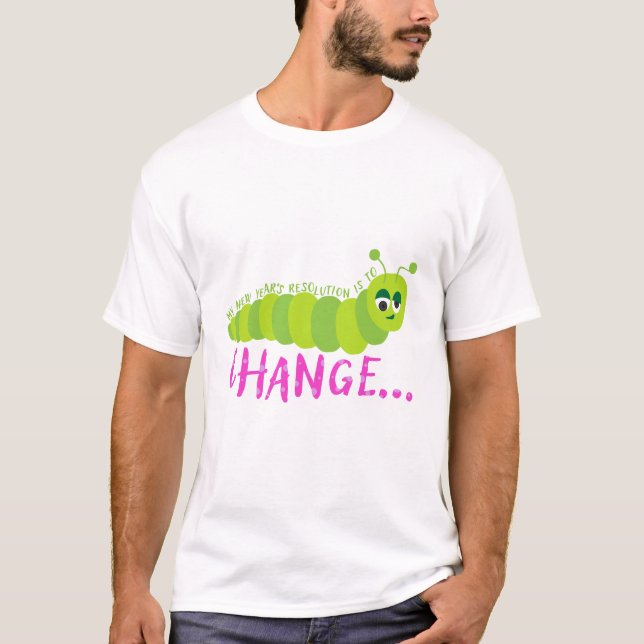 My New Year's resolution is to...change T-Shirt (Front)