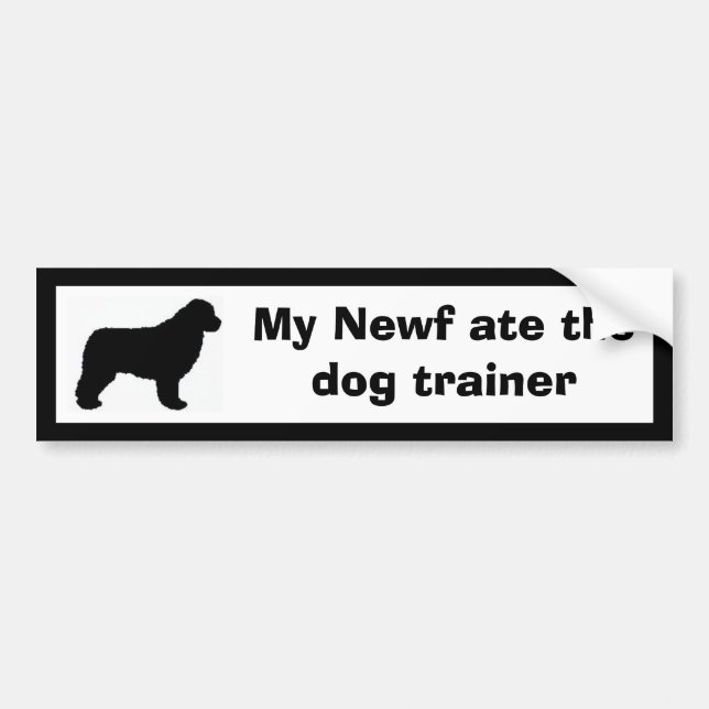 My Newf ate the dog trainer Bumper Sticker (Front)