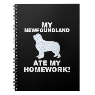 My newfoundland ate my homework School Gift Notebook