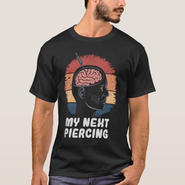 My Next Piercing Funny Body Modification Graphic F T-Shirt (Front)