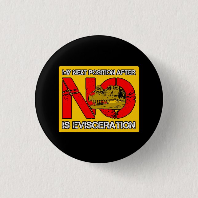 My Next Position - Ceratosaurus Version 1 Inch Round Button (Front)