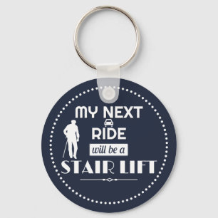 My Next Ride will be a Stair Lift Keychain