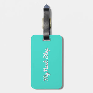 My Next Stop - Customizable Turquoise Design Luggage Tag
