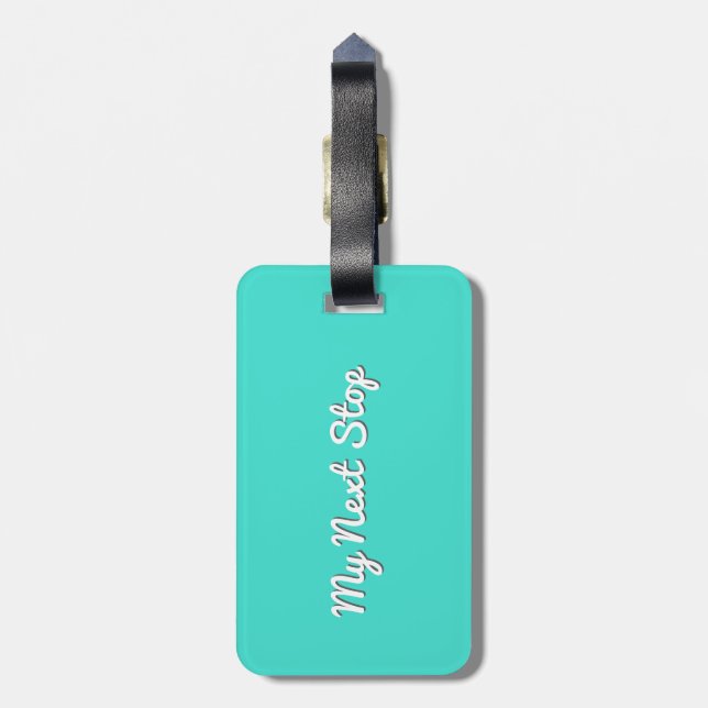 My Next Stop - Customizable Turquoise Design Luggage Tag (Back Vertical)