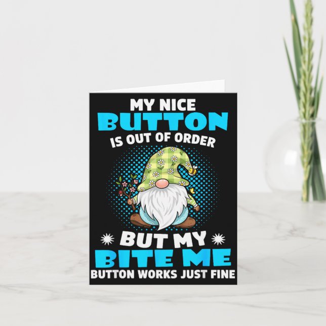 My Nice Button Is Out Of Order But My Bite Me Butt Card (Front)