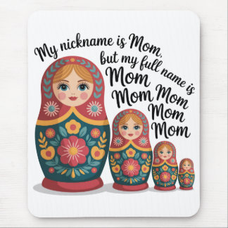 My Nickname Is Mom, But My Full Name Is Mom Mom Mouse Pad