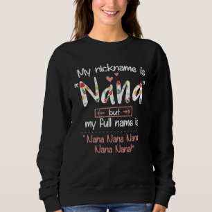 My Nickname Is Nana But My Full Name - Grandma Mot Sweatshirt