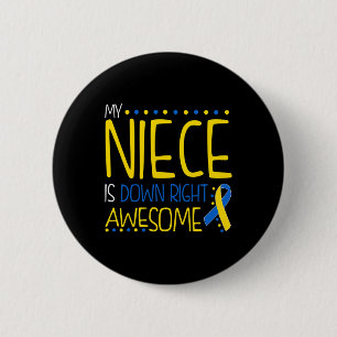 My Niece Is Down Right Awesome Down Syndrome Aware 2 Inch Round Button