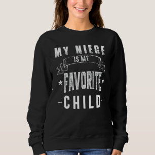 My Niece is My Favourite Child Funny Auntie Aunt U Sweatshirt