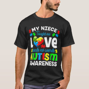My Niece Taught Me Love Needs No Words Autism Awar T-Shirt