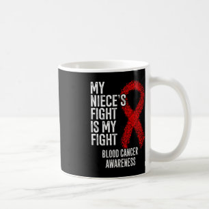 My Niece's Fight Is My Fight Blood Cancer Awarenes Coffee Mug