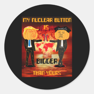 My Nuclear Button Is Bigger Than Yours Trump  Classic Round Sticker