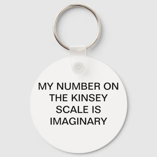 My number on the Kinsey Scale is Imaginary Key cha Keychain (Front)