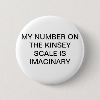 My Number on the Kinsey Scale is Imaginary Pin