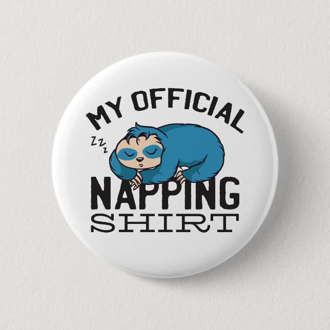 My official napping shirt - Lazy sleeping Sloth 2 Inch Round Button (Front)