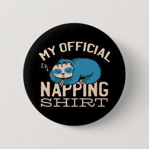 My official napping shirt, Lazy sleeping Sloth 2 Inch Round Button