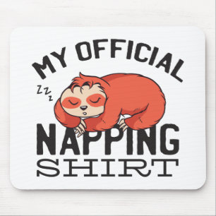 My official napping shirt - Lazy sleeping Sloth Mouse Pad