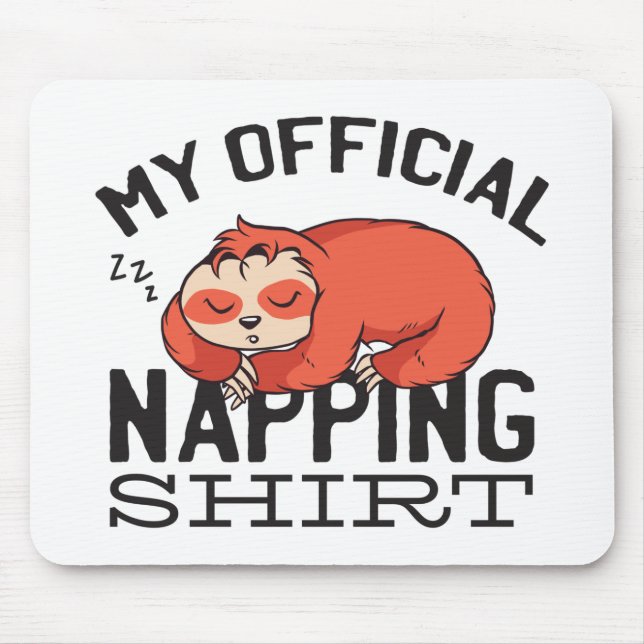 My official napping shirt - Lazy sleeping Sloth Mouse Pad (Front)